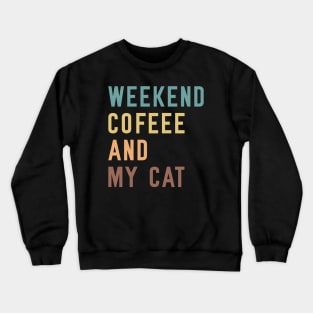 Weekends Coffee And My cat lover Crewneck Sweatshirt